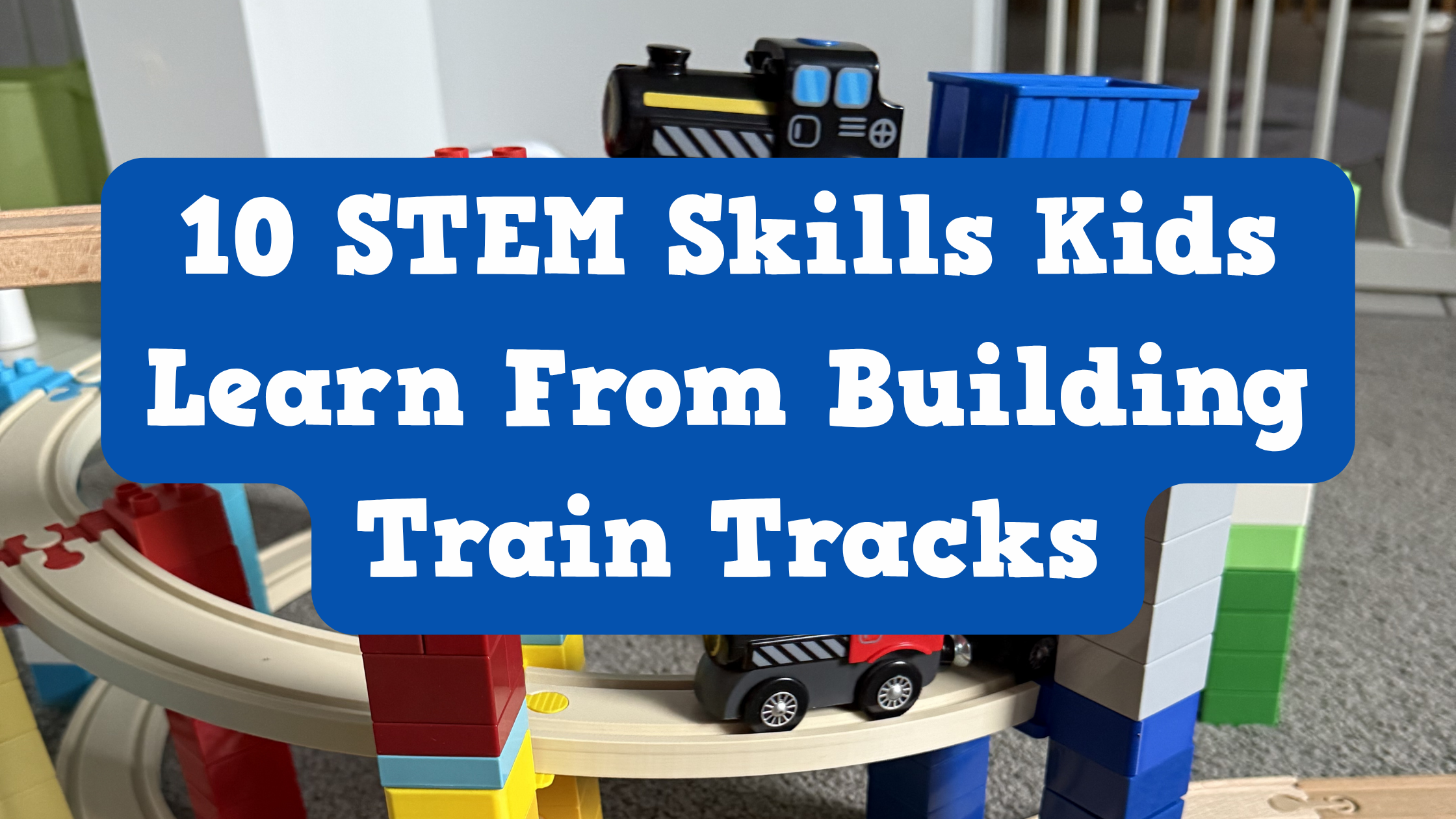 10 STEM Skills Kids Learn From Building Train Tracks – Flexi Tracks