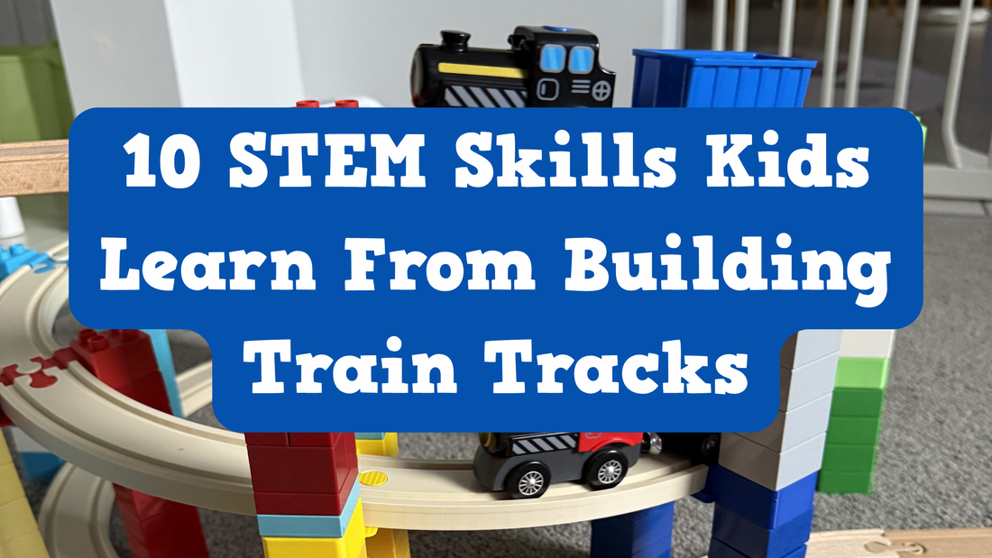 10 STEM Skills Kids Learn From Building Train Tracks