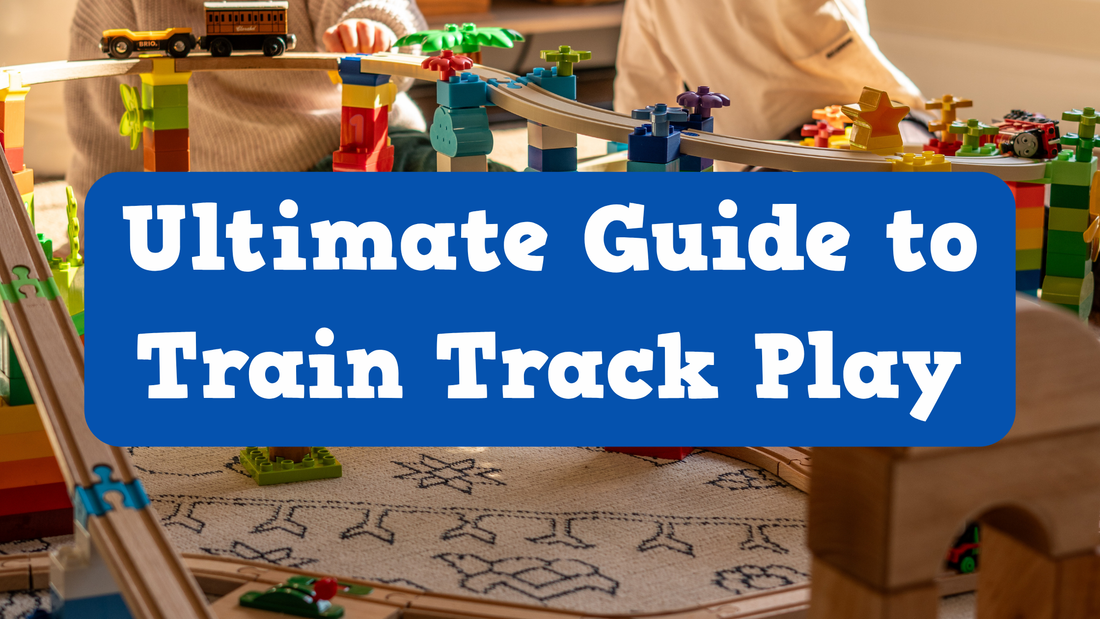 Ultimate Guide to Train Track Play